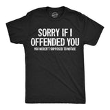 Mens Funny T Shirts Sorry If I Offended You You Werent Supposed to Notice Sarcastic Novelty Tee for Men