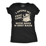 Womens Funny T Shirts I Spend My Free Time With Hoes and Dirt Bags Sarcastic Graphic Novelty Tee for Ladies