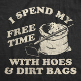 Womens Funny T Shirts I Spend My Free Time With Hoes and Dirt Bags Sarcastic Graphic Novelty Tee for Ladies