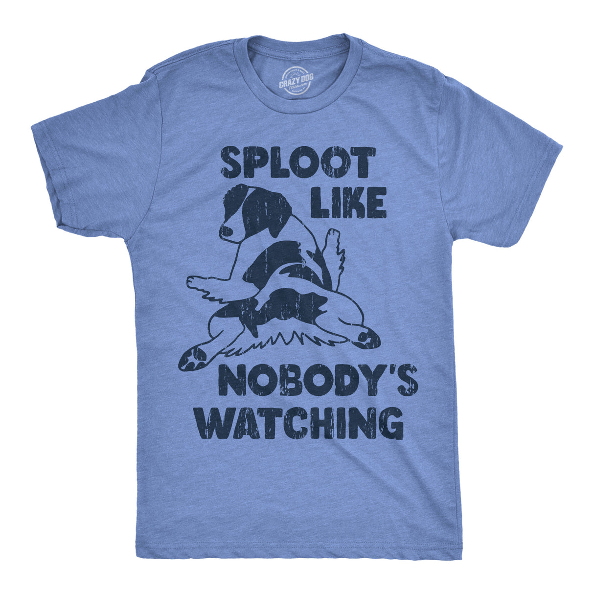 Mens Funny T Shirts Sploot Like Nobodys Watching Sarcastic Puppy Graphic Novelty Tee for Men