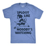 Mens Funny T Shirts Sploot Like Nobodys Watching Sarcastic Puppy Graphic Novelty Tee for Men
