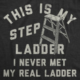 Mens Funny T Shirts This Is My Step Ladder Sarcastic Graphic Novelty Tee for Men