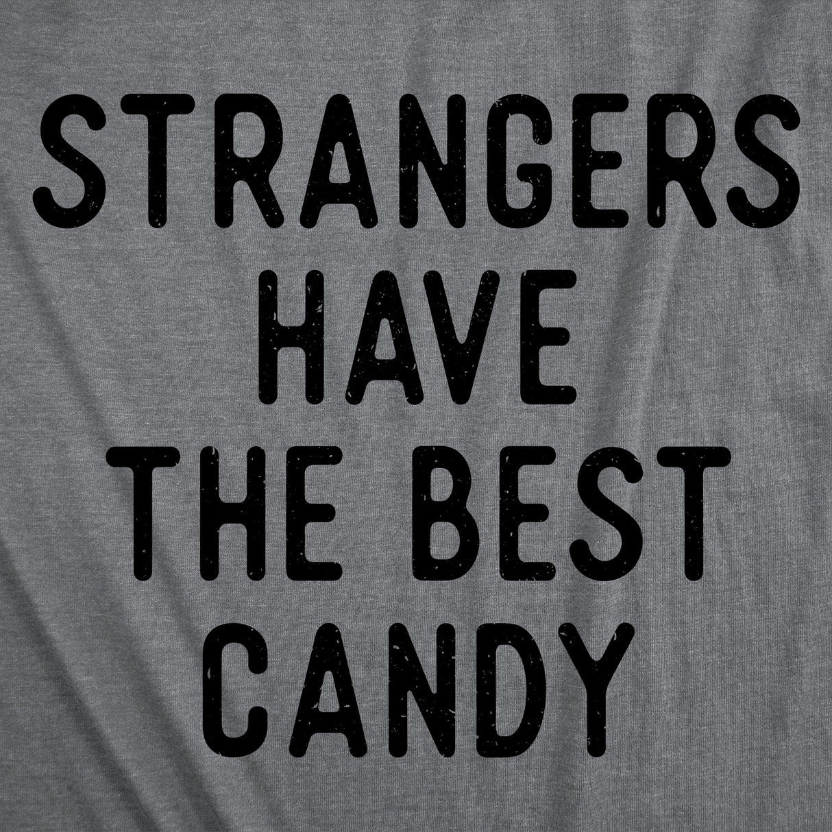Mens Funny T Shirts Strangers Have The Best Candy Sarcastic Graphic Novelty Tee for Men