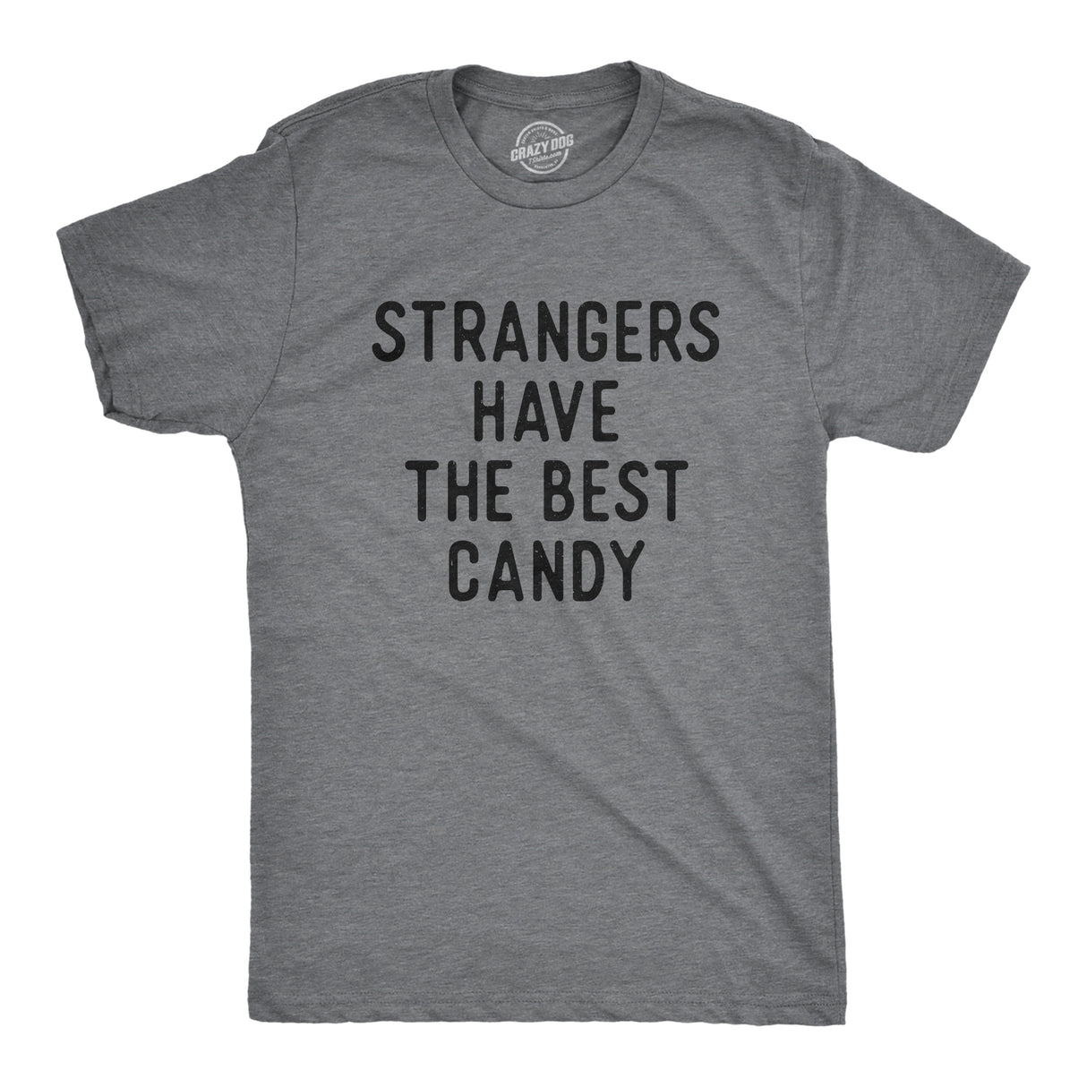 Mens Funny T Shirts Strangers Have The Best Candy Sarcastic Graphic Novelty Tee for Men