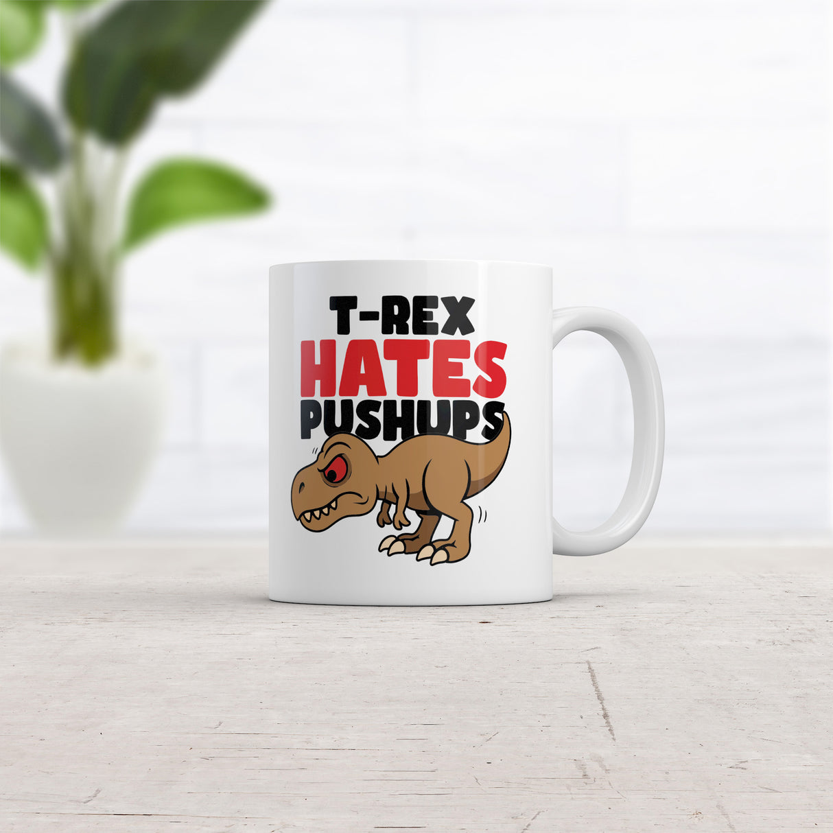 T Rex Hates Pushups Mug Funny Sarcastic Dino Graphic Novelty Coffee Cup-11oz