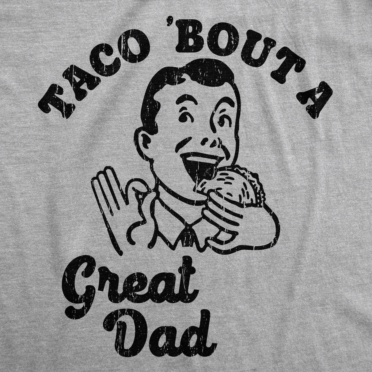 Mens Funny T Shirts Taco Bout A Great Dad Sarcastic Father's Day Tacos Graphic Novelty Tee for Men
