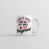 Take It Easy On Me My Wife Is Pregnant Mug Funny Sarcastic Graphic Novelty Coffee Cup-11oz