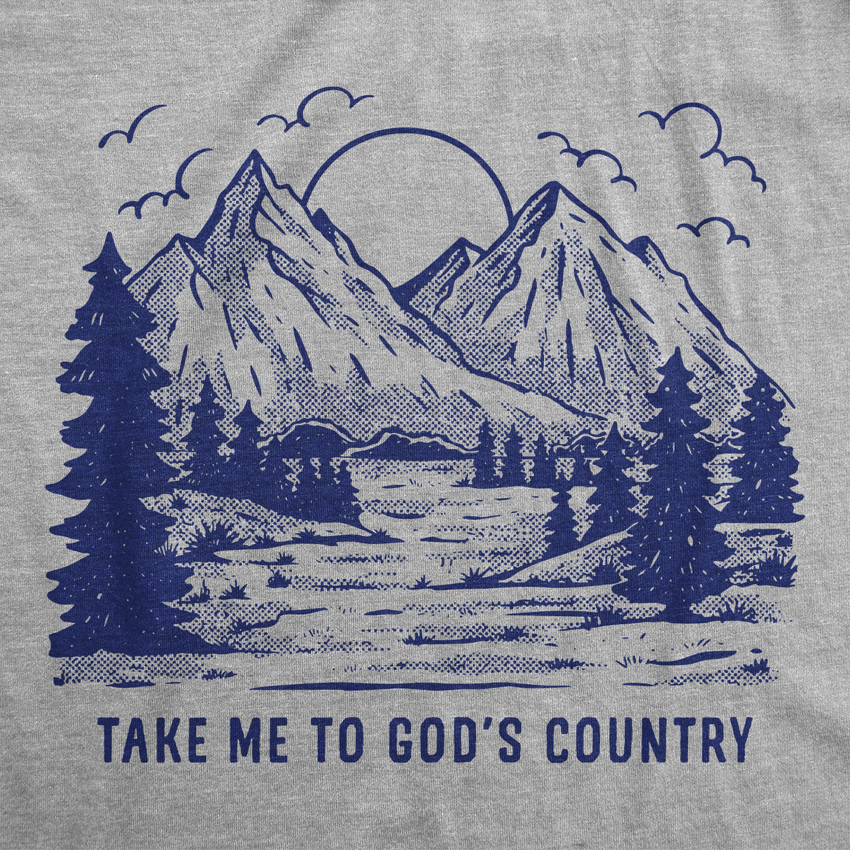 Mens Funny T Shirts Take Me to Gods Country Sarcastic Nature Graphic Novelty Tee for Men
