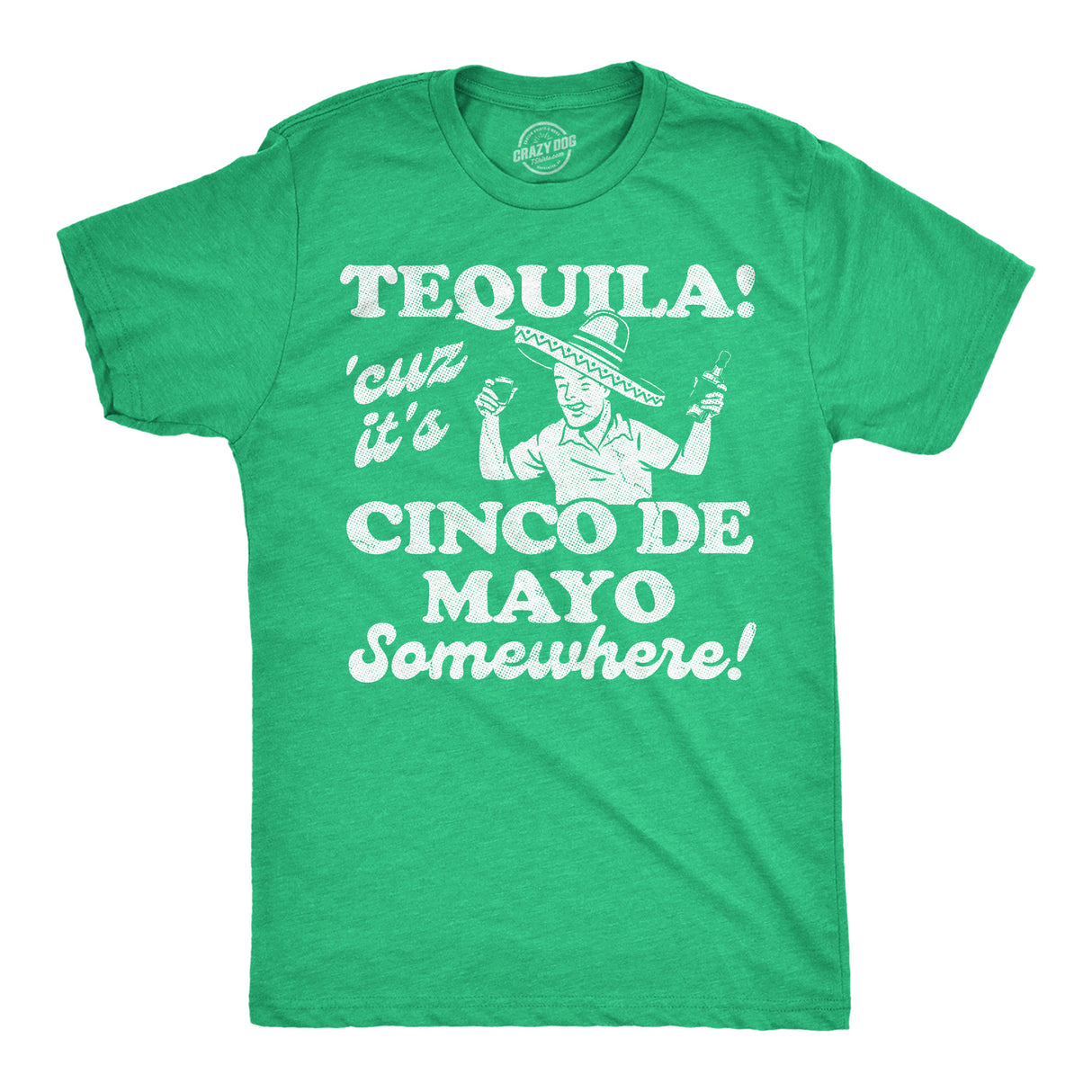 Mens Funny T Shirts Tequila Cuz Its Cinco De Mayo Somewhere Sarcastic Drinking Graphic Novelty Tee for Men