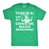 Mens Funny T Shirts Tequila Cuz Its Cinco De Mayo Somewhere Sarcastic Drinking Graphic Novelty Tee for Men