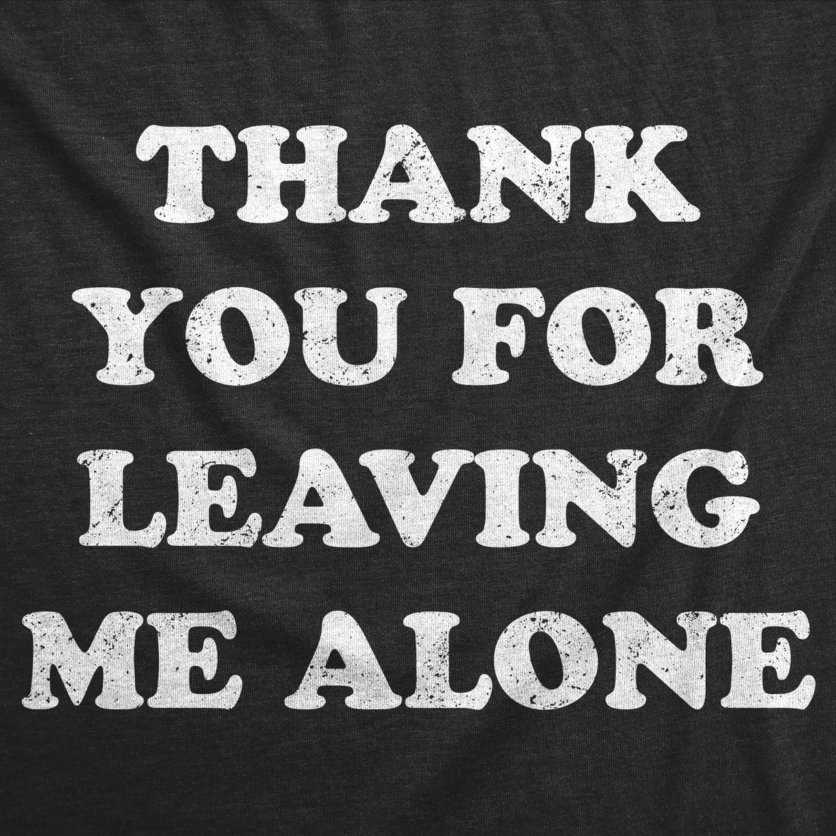 Mens Funny T Shirts Thank You for Leaving Me Alone Sarcastic Graphic Novelty Tee for Men