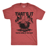 Mens Funny T Shirts Thats It Youre Going In The Soup Sarcastic Graphic Novelty Tee for Men