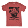 Mens Funny T Shirts Thats It Youre Going In The Soup Sarcastic Graphic Novelty Tee for Men