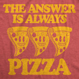 Womens Funny T Shirts The Answer Is Always Pizza Sarcastic Graphic Novelty Tee for Ladies