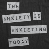 Mens Funny T Shirts The Anxiety Is Anxieting Today Sarcastic Mental Health Graphic Novelty Tee for Men
