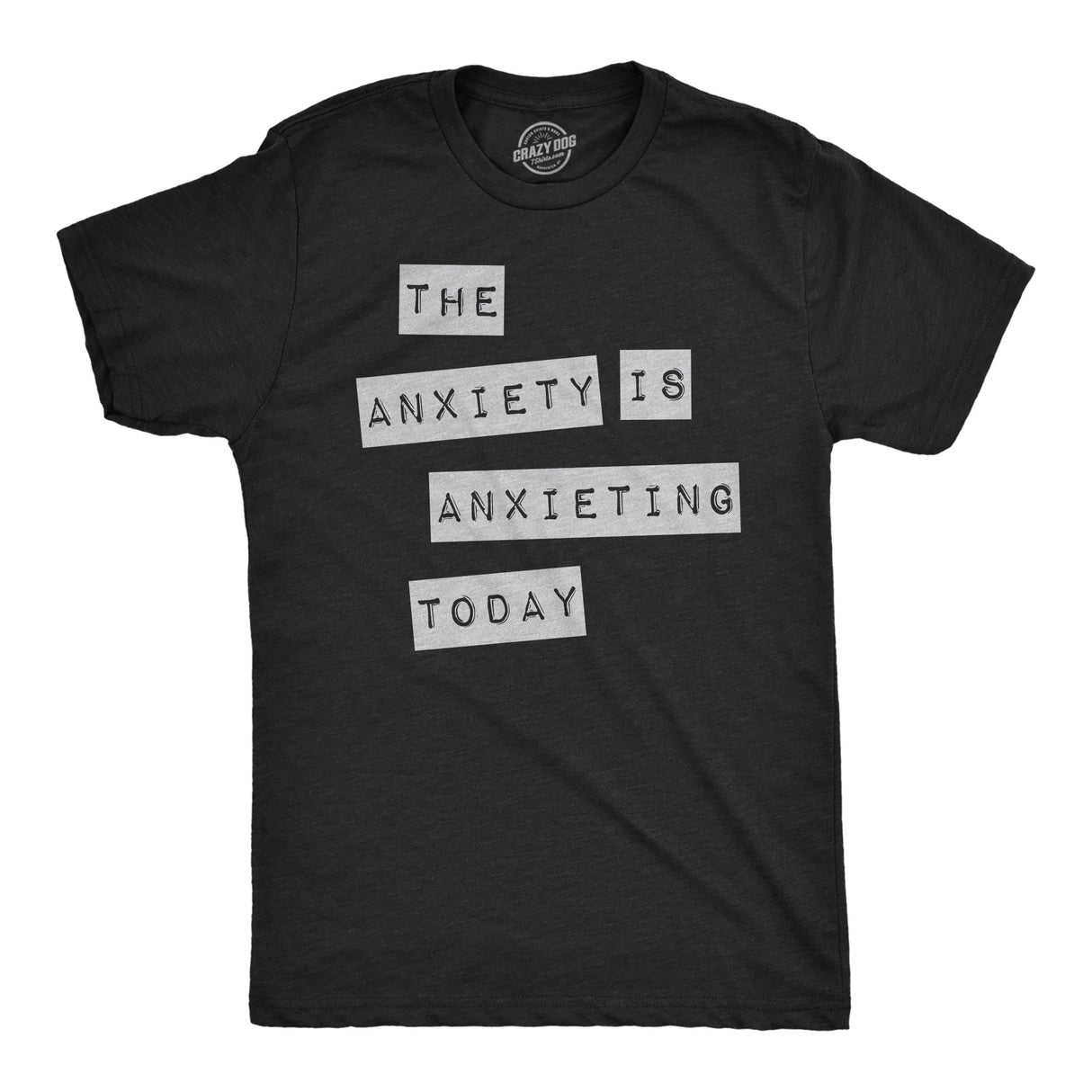 Mens Funny T Shirts The Anxiety Is Anxieting Today Sarcastic Mental Health Graphic Novelty Tee for Men