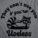 Mens Funny T Shirts They Cant Use You If Youre Useless Sarcastic Raccoon Graphic Novelty Tee for Men