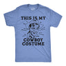 Mens Funny T Shirts This Is My Cowboy Costume Sarcastic Western Graphic Novelty Tee for Men