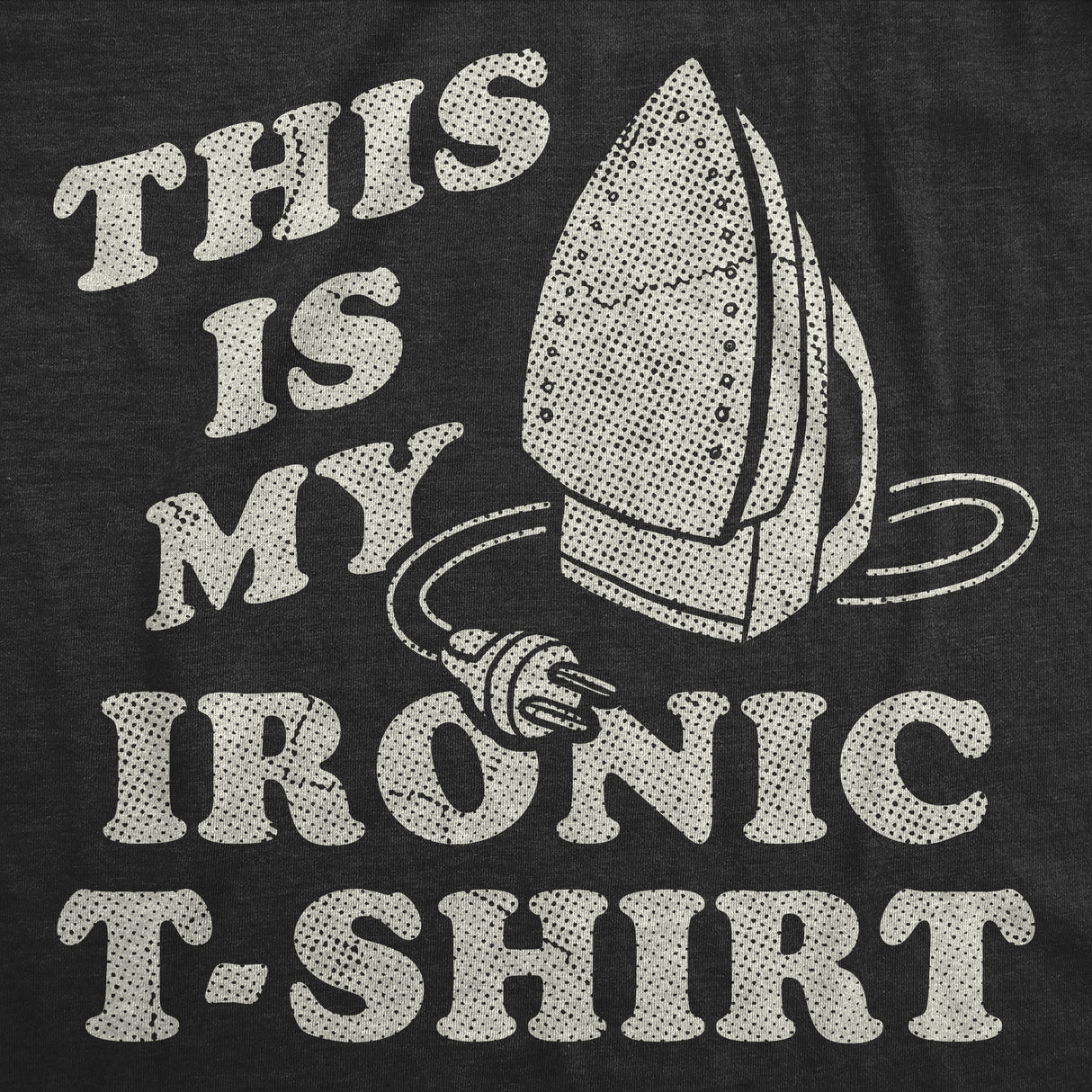 Mens Funny T Shirts This Is My Ironic T Shirt Sarcastic Ironing Graphic Novelty Tee for Men