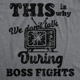 Mens Funny T Shirts This Is Why We Dont Talk During Boss Fights Sarcastic Video Game Novelty Tee for Men