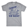 Mens Funny T Shirts Throw Em Back Sarcastic Fishing Graphic Novelty Drinking Tee for Men