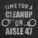 Mens Funny T Shirts Time for A Cleanup On Aisle 47 Sarcastic Anti Trump Graphic Novelty Tee for Men
