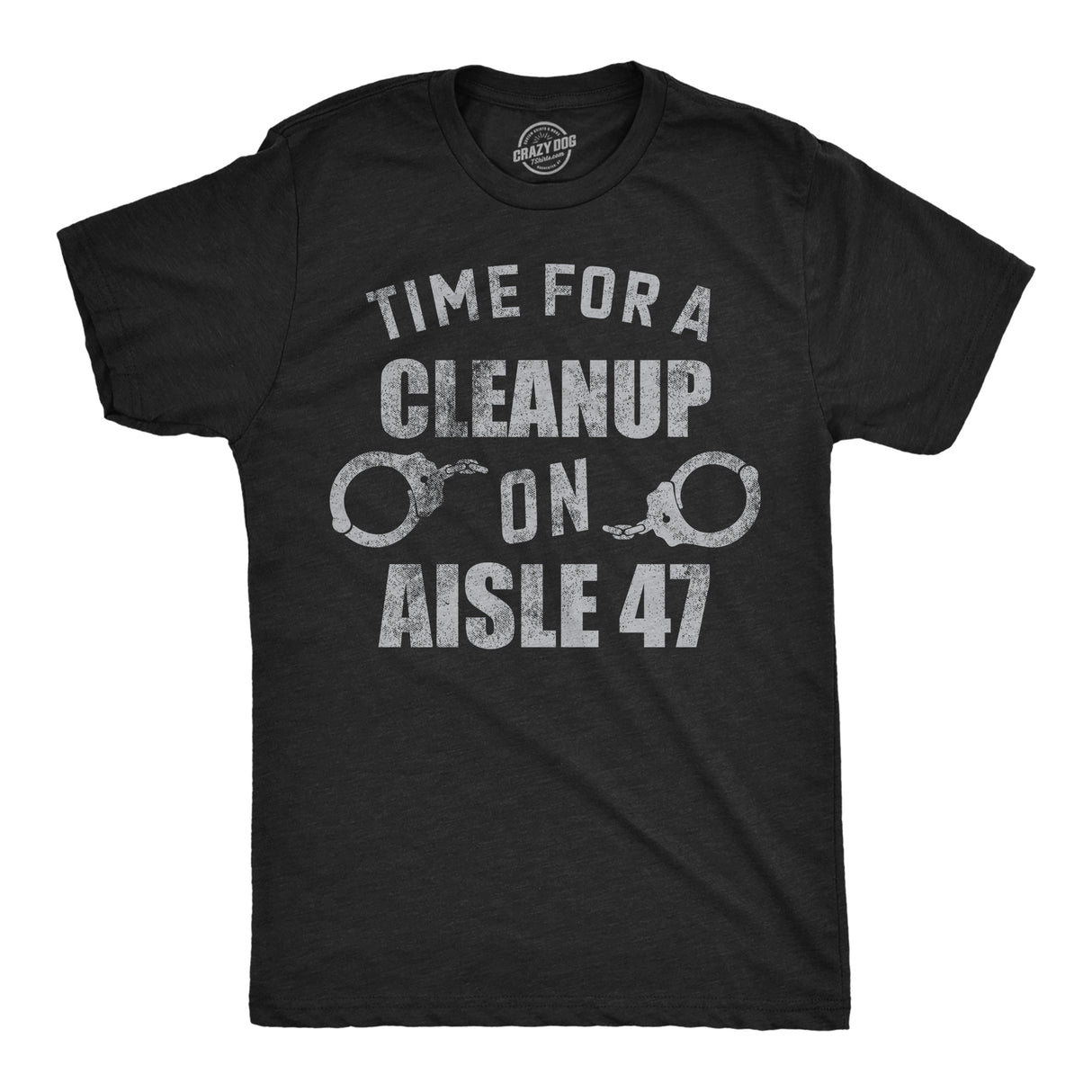 Mens Funny T Shirts Time for A Cleanup On Aisle 47 Sarcastic Anti Trump Graphic Novelty Tee for Men