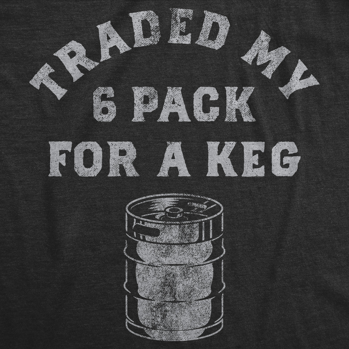 Mens Funny T Shirts Traded My Six Pack for A Keg Sarcastic Drinking Graphic Novelty Tee for Men
