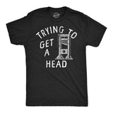 Mens Funny T Shirts Trying to Get A Head Sarcastic Guillotine Graphic Novelty Tee for Men