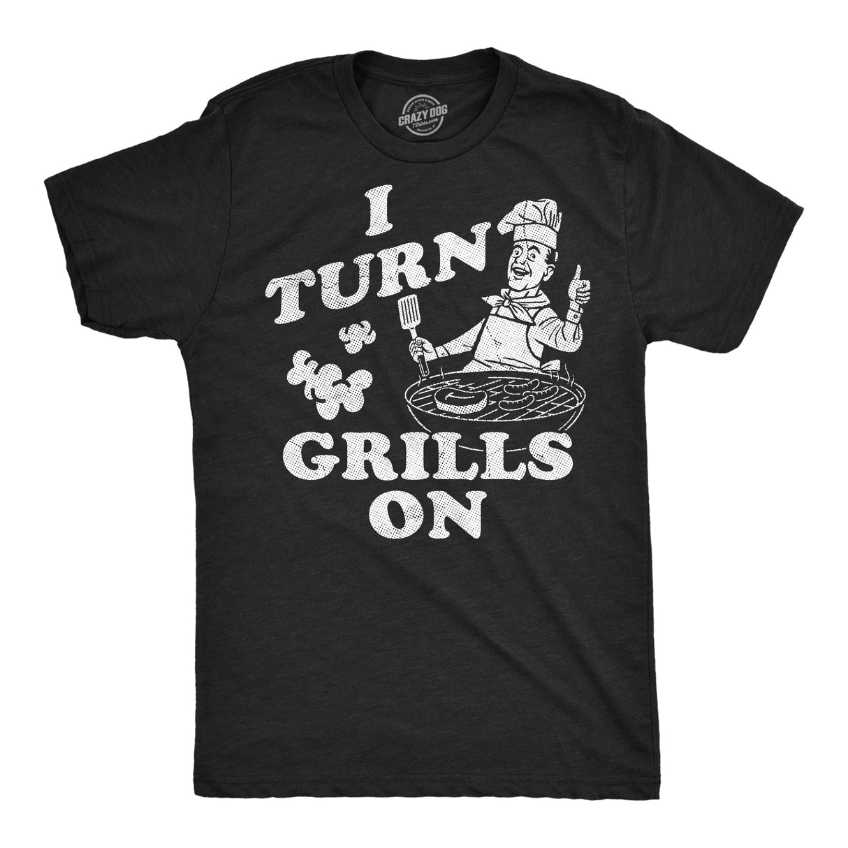 Mens Funny T Shirts I Turn Grills On Sarcastic BBQ Graphic Novelty Tee for Men