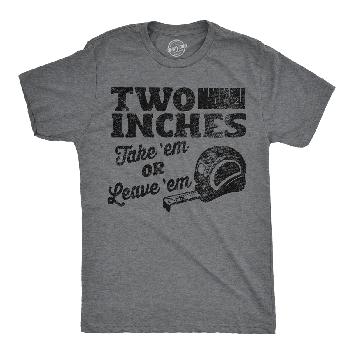 Mens Funny T Shirts Two Inches Take Em Or Leave Em Sarcastic Graphic Novelty Tee for Men