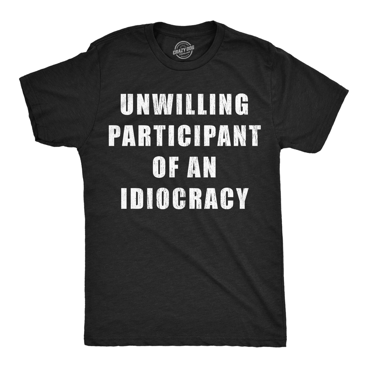 Mens Funny T Shirts Unwilling Participant Of An Idiocracy Sarcastic Anti Trump Graphic Novelty Tee for Men