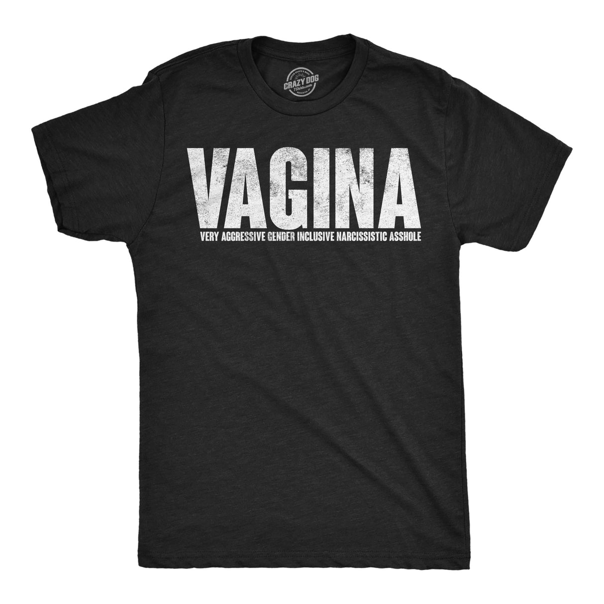 Mens Funny T Shirts Vagina Very Aggressive Gender Inclusive Narcissistic Asshole Sarcastic Novelty Tee for Men
