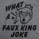 Mens Funny T Shirts What A Faux King Joke Sarcastic Anti Trump Graphic Novelty Tee for Men