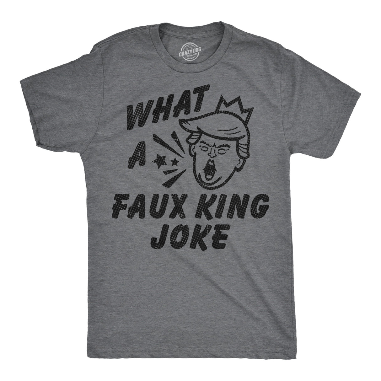 Mens Funny T Shirts What A Faux King Joke Sarcastic Anti Trump Graphic Novelty Tee for Men