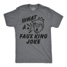 Mens Funny T Shirts What A Faux King Joke Sarcastic Anti Trump Graphic Novelty Tee for Men