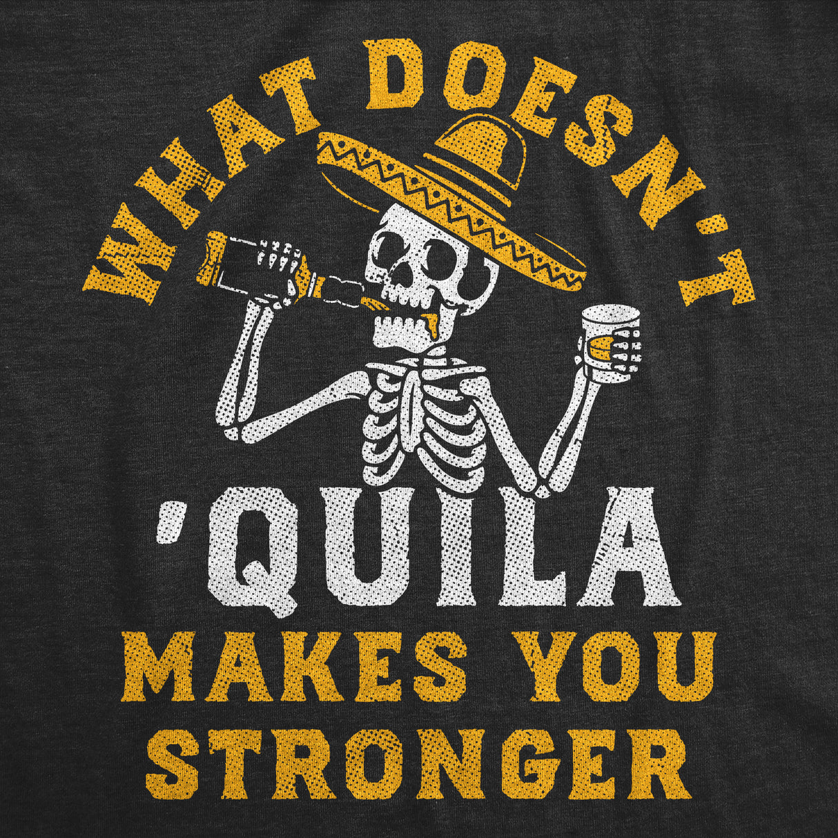 Mens Funny T Shirts What Doesnt Quila Makes You Stronger Sarcastic Drinking Graphic Novelty Tee for Men