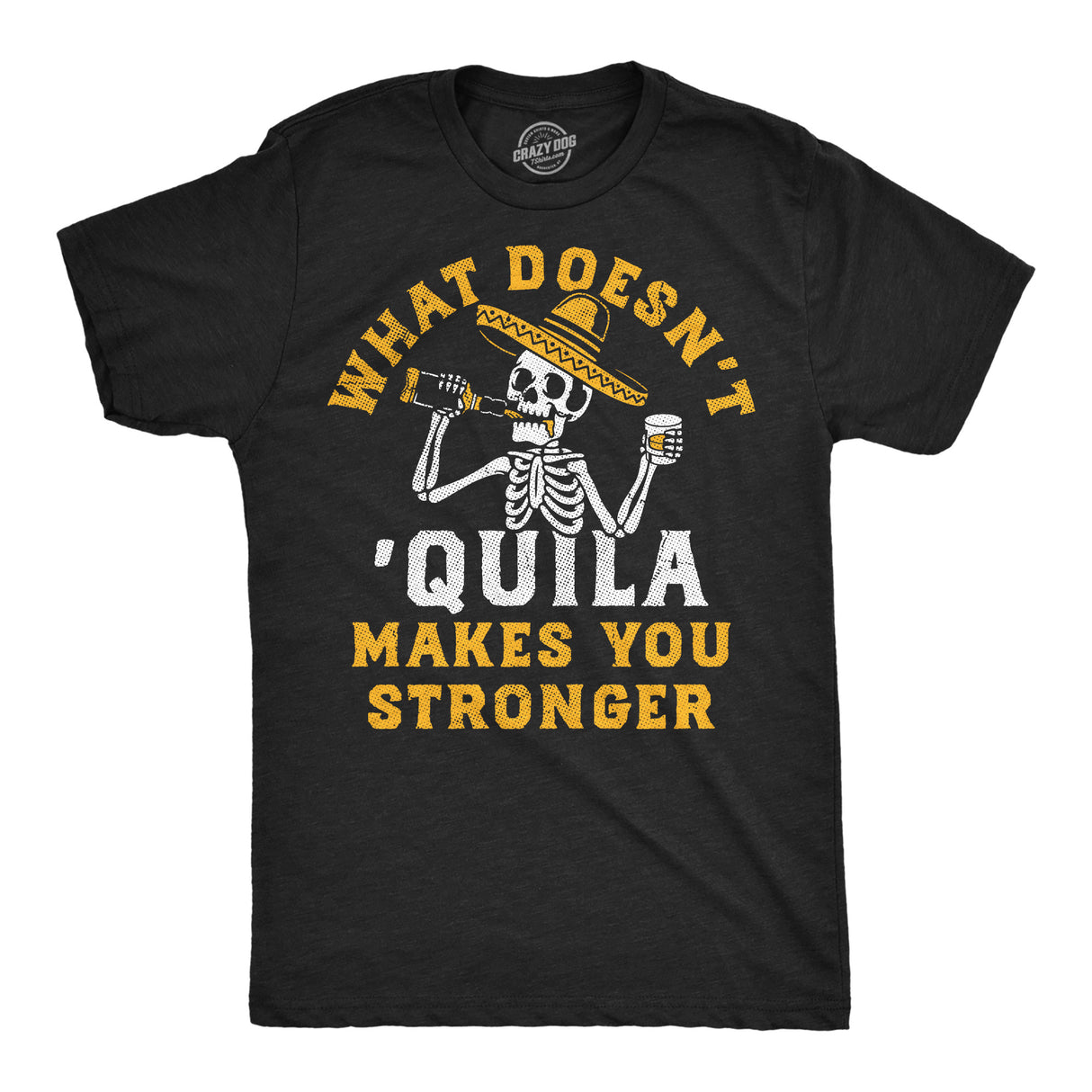 Mens Funny T Shirts What Doesnt Quila Makes You Stronger Sarcastic Drinking Graphic Novelty Tee for Men