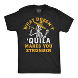 Mens Funny T Shirts What Doesnt Quila Makes You Stronger Sarcastic Drinking Graphic Novelty Tee for Men