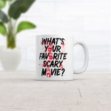 Whats Your Favorite Scary Movie Mug Funny Sarcastic Spooky Graphic Novelty Coffee Cup-11oz