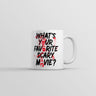 Whats Your Favorite Scary Movie Mug Funny Sarcastic Spooky Graphic Novelty Coffee Cup-11oz