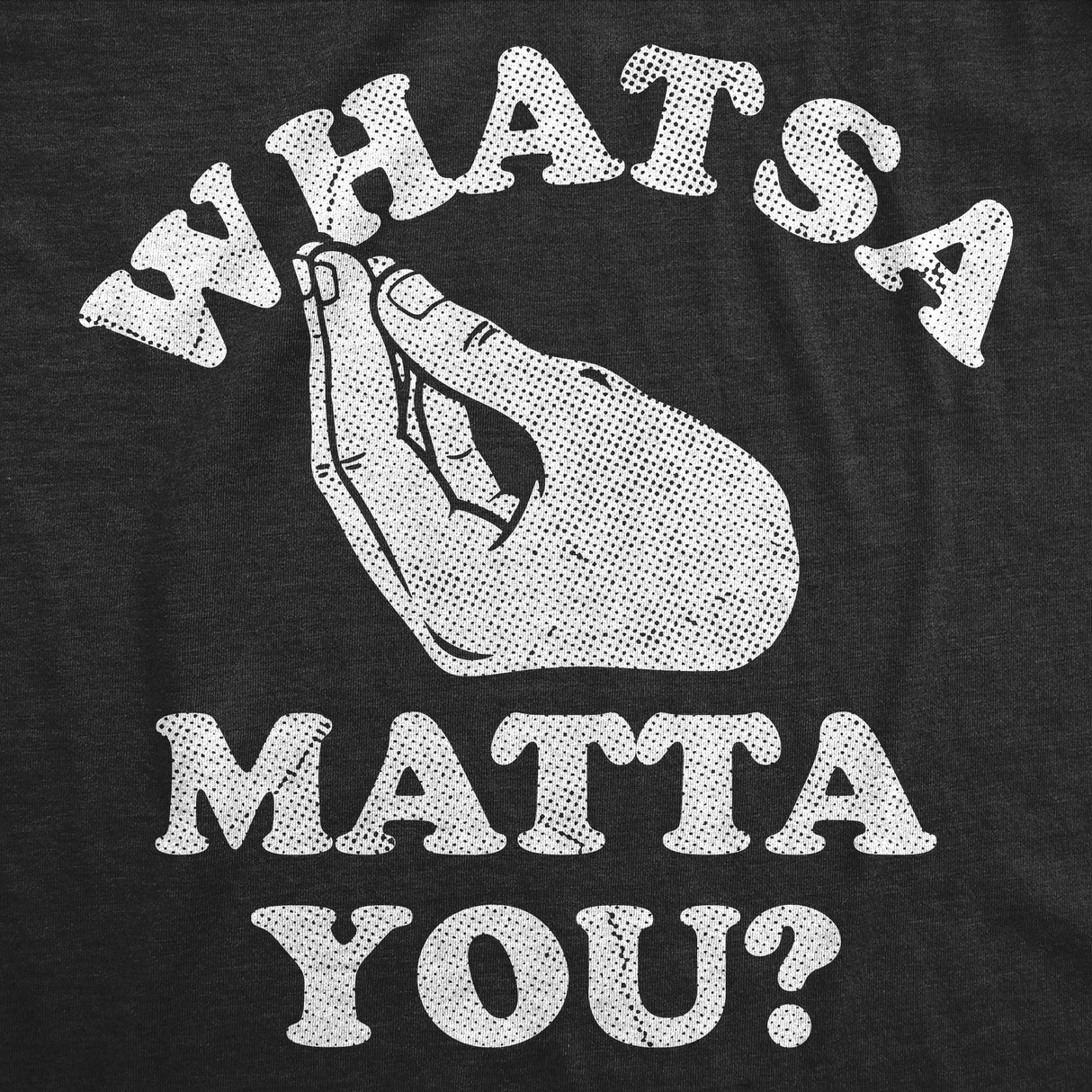 Mens Funny T Shirts Whatsa Matta You Sarcastic Italian Graphic Novelty Tee for Men