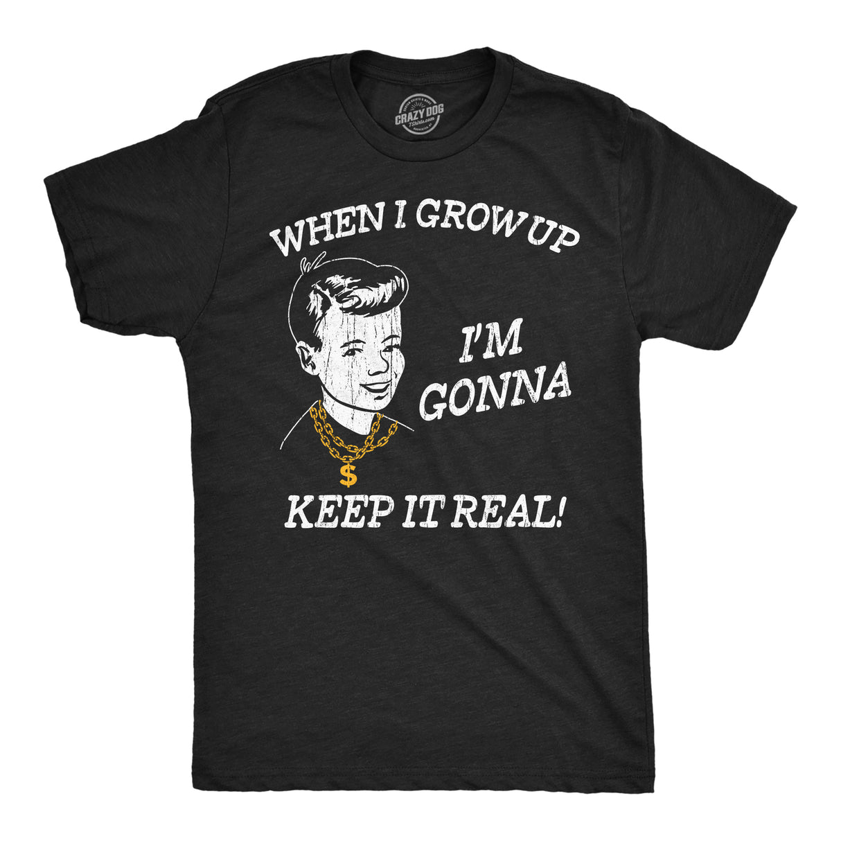 Mens Funny T Shirts When I Grow Up Im Gonna Keep It Real Sarcastic Graphic Novelty Tee for Men