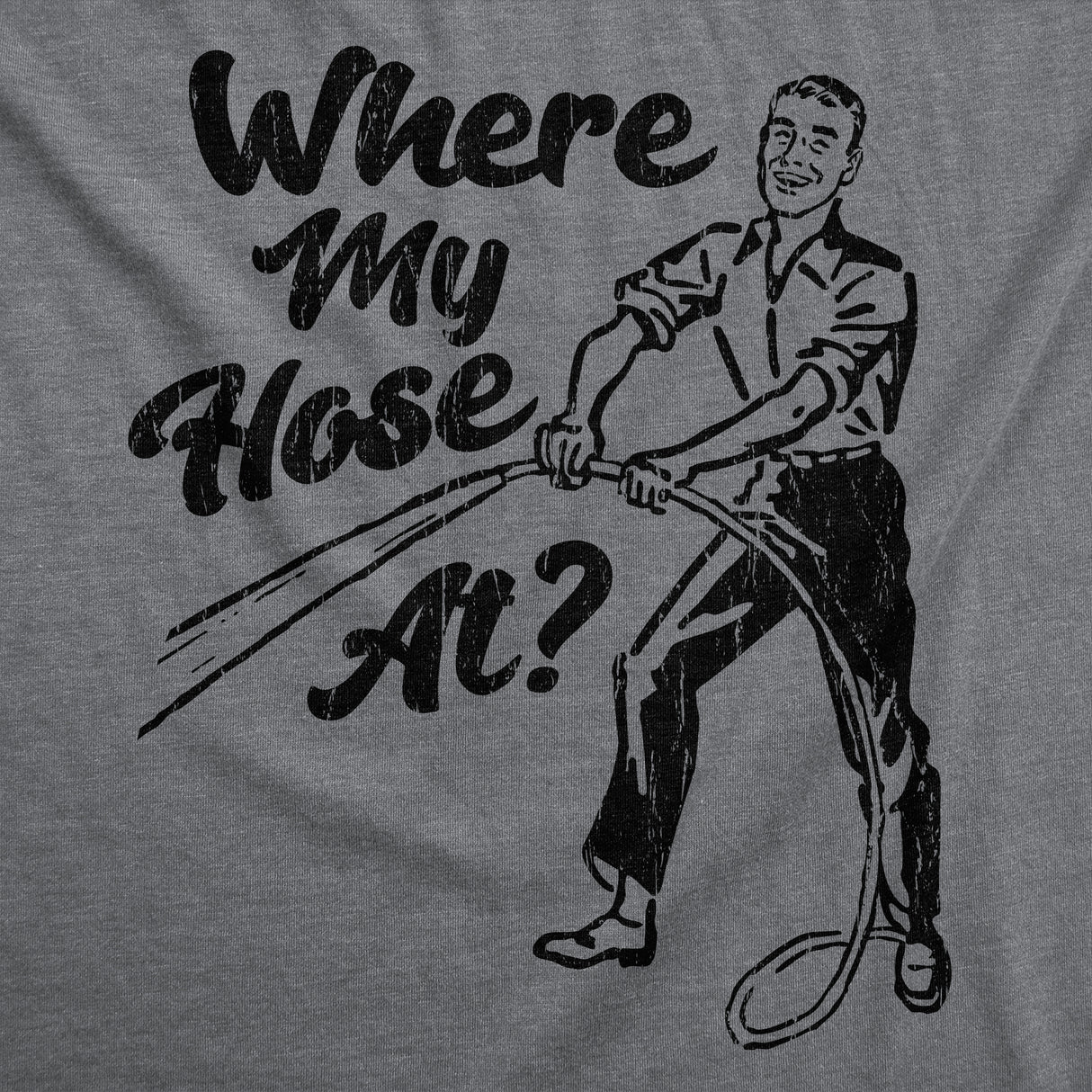 Mens Funny T Shirts Sarcastic Where My Hose At Graphic Novelty Tee for Men