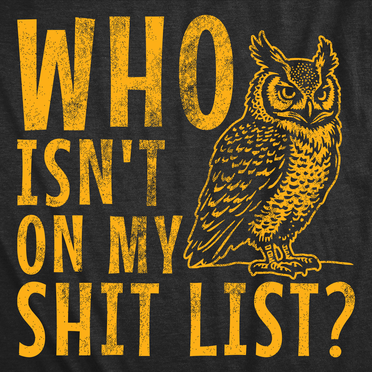 Mens Funny T Shirts Who Isnt On My Shit List Sarcastic Owl Graphic Novelty Tee for Men