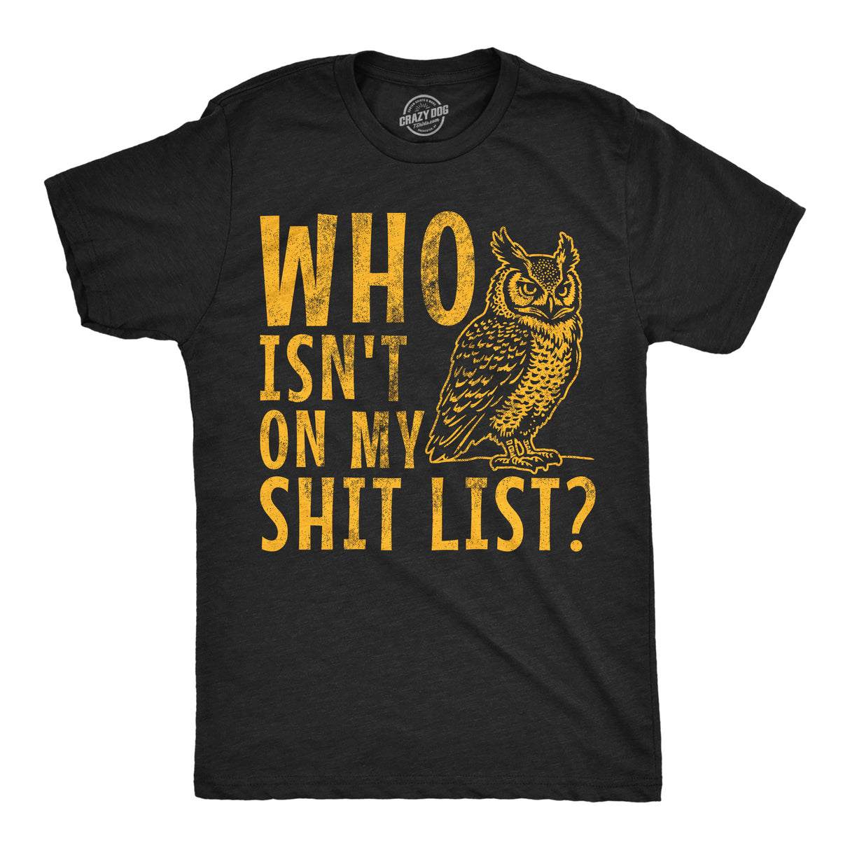 Mens Funny T Shirts Who Isnt On My Shit List Sarcastic Owl Graphic Novelty Tee for Men