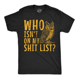 Mens Funny T Shirts Who Isnt On My Shit List Sarcastic Owl Graphic Novelty Tee for Men