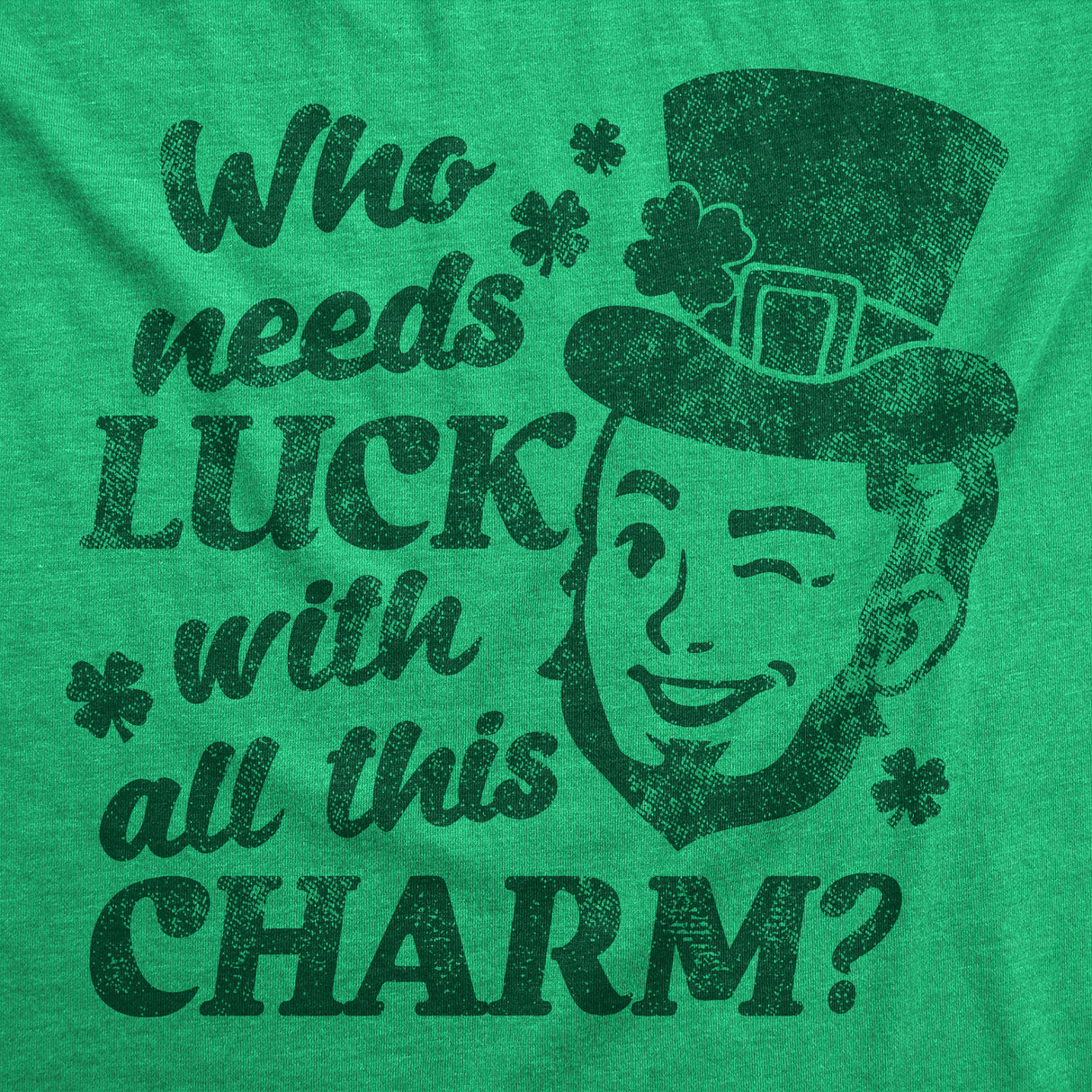 Mens Funny T Shirts Who Needs Luck With All This Charm Winking Leprechaun Tee for Men