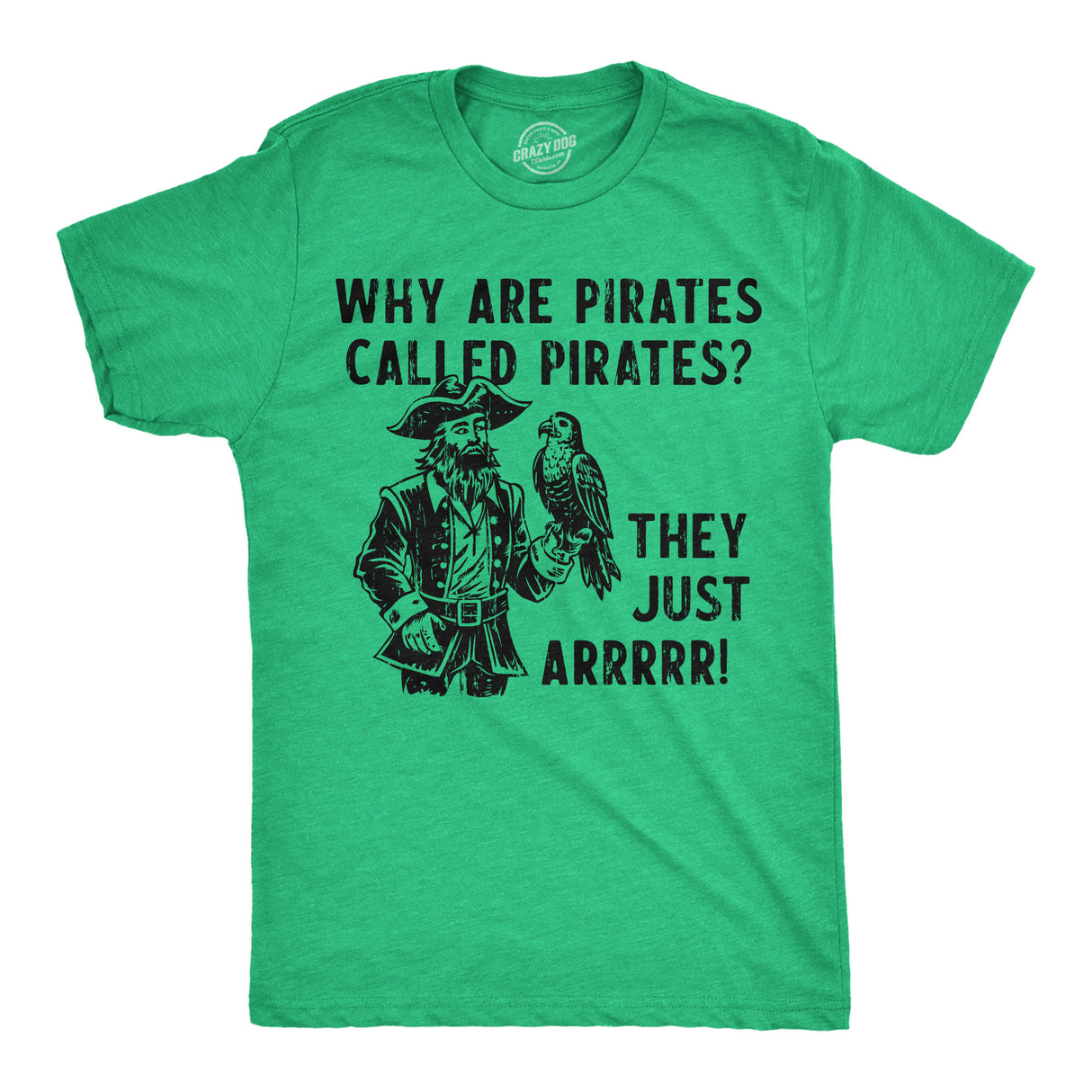Mens Funny T Shirts Why Are Pirates Called Pirates They Just ARRRRR Sarcastic Graphic Novelty Tee for Men