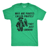 Mens Funny T Shirts Why Are Pirates Called Pirates They Just ARRRRR Sarcastic Graphic Novelty Tee for Men